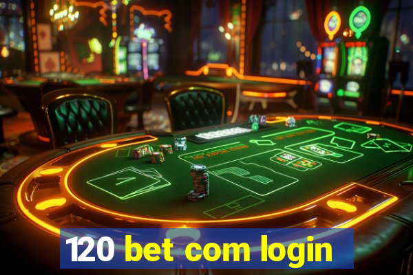 120 bet com login